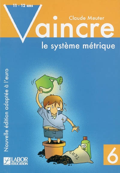 Vaincre le système métrique : livret 6 - 11/12 ans