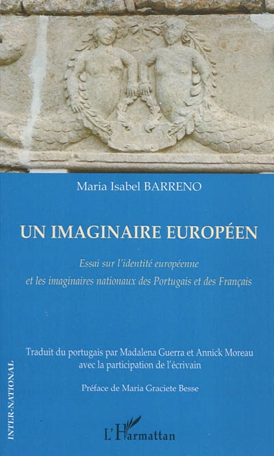 Un imaginaire européen : essai sur l'identité européenne et les imaginaires nationaux des Portugais et des Français