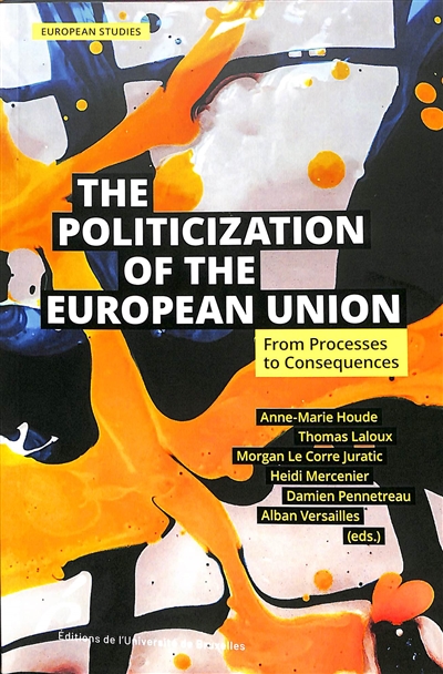 The politicization of the European Union : from processes to consequences
