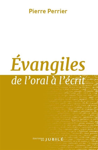Evangiles de l'oral à l'écrit. Vol. 1
