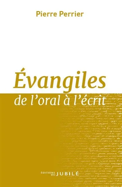 Evangiles de l'oral à l'écrit. Vol. 1