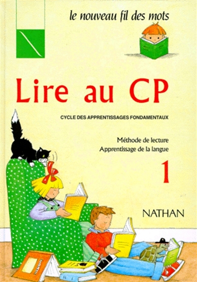 Lire au CP, cycle des apprentissages fondamentaux : méthode de lecture, apprentissage de la langue. Vol. 1