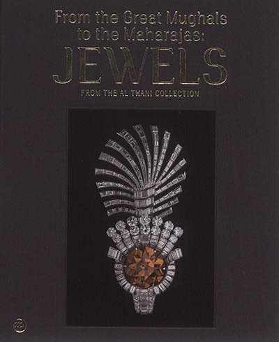 From the Great Moghols to the Maharajas : jewels from the Al Thani collection