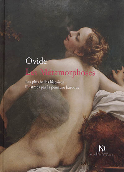 Les métamorphoses : les plus belles histoires illustrées par la peinture baroque - Ovide