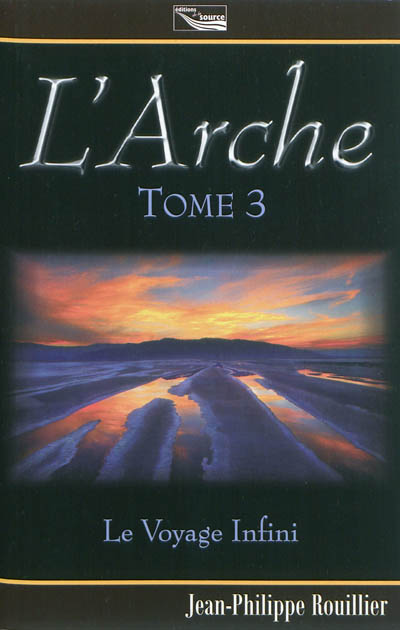 L'arche : trilogie. Vol. 3. Le voyage infini