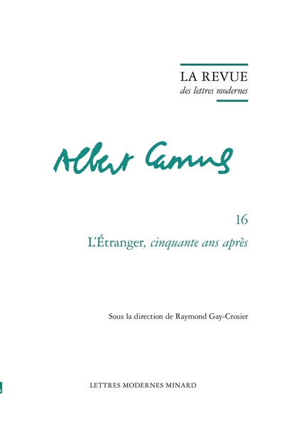 Albert Camus. Vol. 16. L'étranger, cinquante ans après : actes du colloque d'Amiens, 11-12 décembre 1992