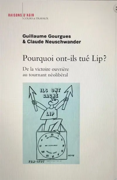 Pourquoi ont-ils tué Lip ? : de la victoire ouvrière au tournant néolibéral