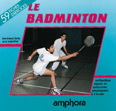 Le badminton : apprendre le badminton : du jeu de volant au sport duel