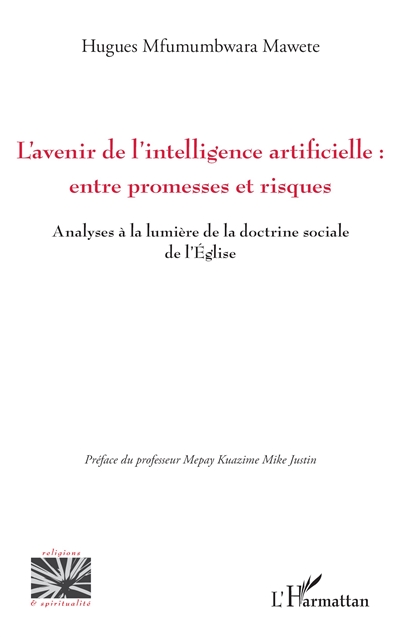 L'avenir de l'intelligence artificielle : entre promesses et risques : analyses à la lumière de la doctrine sociale de l'Eglise