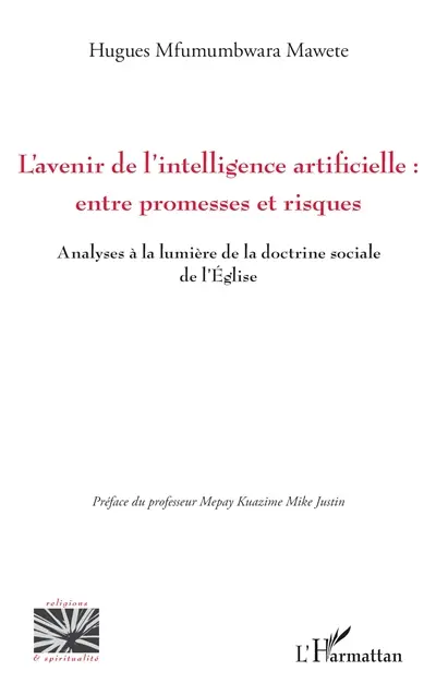 L'avenir de l'intelligence artificielle : entre promesses et risques : analyses à la lumière de la doctrine sociale de l'Eglise