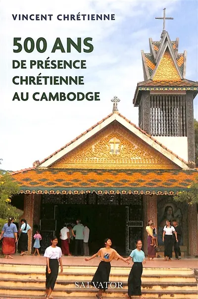 500 ans de présence chrétienne au Cambodge