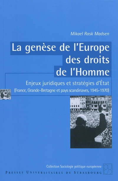 La genèse de l'Europe des droits de l'homme : enjeux juridiques et stratégies d'Etat (France, Grande-Bretagne et Pays scandinaves, 1945-1970)