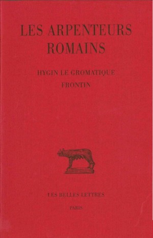 Les arpenteurs romains. Vol. 1. Hygin le Gromatique, Frontin