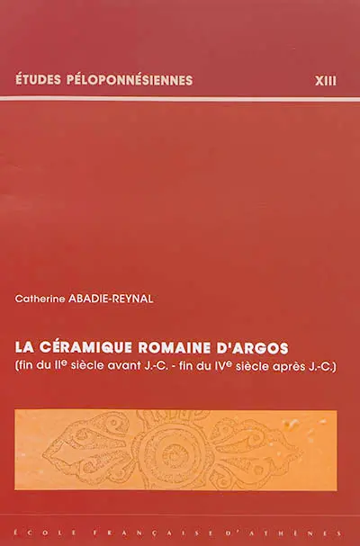 La céramique romaine d'Argos : fin du IIe siècle avant J.-C.-fin du IVe siècle après J.-C.