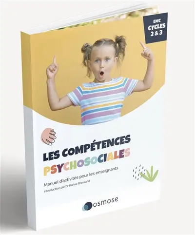 LES COMPETENCES PSYCHOSOCIALES : MANUEL D'ACTIVITES POUR LES ENSEIGNANTS