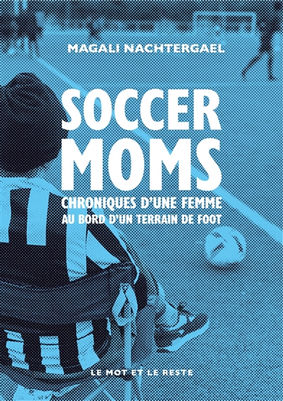 couverture du livre Soccer moms : chroniques d'une femme au bord d'un terrain de foot
