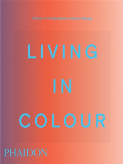 Living in colour : colour in contemporary interior design
