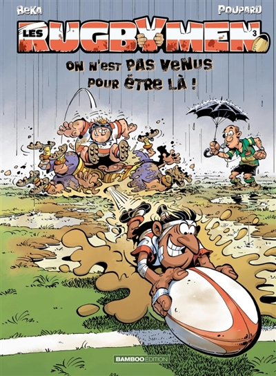 Les rugbymen, tome 3 : On n'est pas venus pour être là !