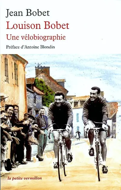 Louison Bobet : une vélobiographie