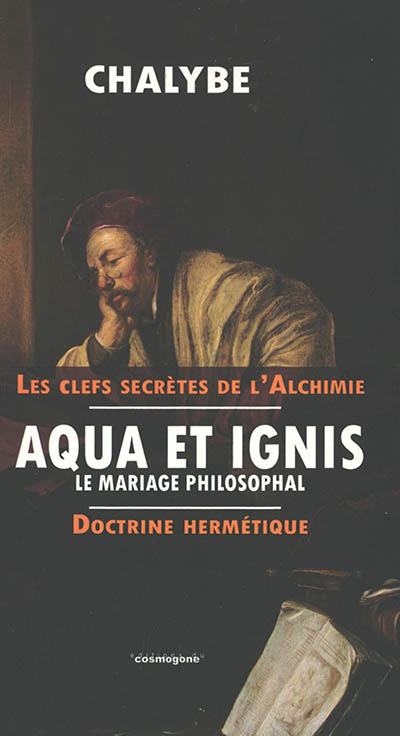Aqua et Ignis, le mariage philosophal, doctrine hermétique : Alkygme : à savoir brefs préceptes alchimiques de pratique canonique dédiés aux étudiants de l'art, complétés d'aphorismes stolciens illustrés