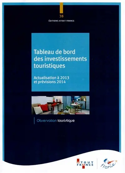 Tableau de bord des investissements touristiques : actualisation à 2013 et prévisions 2014