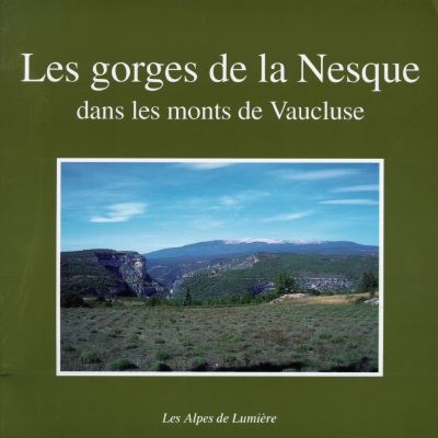Les gorges de la Nesque dans les monts du Vaucluse : nature, histoire, découverte, randonnées