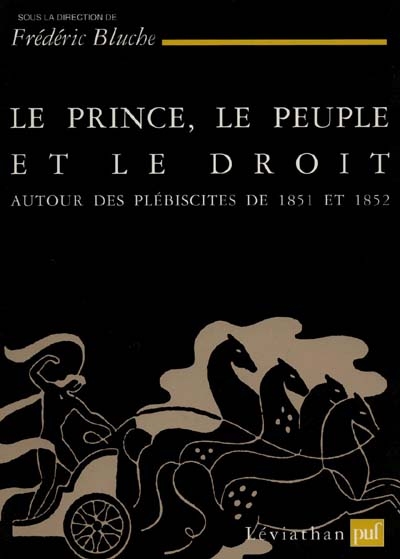 Le prince, le peuple et le droit : autour des plébiscites de 1851 et 1852