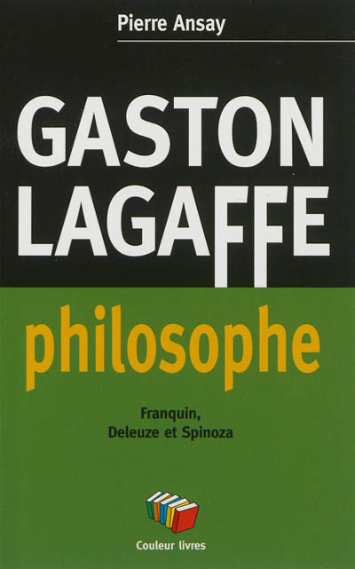 Gaston Lagaffe philosophe : petit traité sur la philosophie de la résistance : Franquin, Deleuze et Spinoza