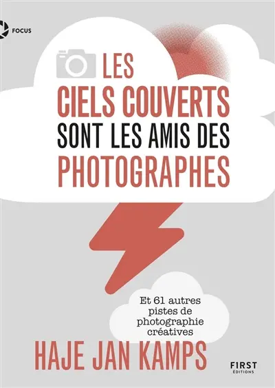 Les ciels couverts sont les amis des photographes : et 61 autres pistes de photographie créatives