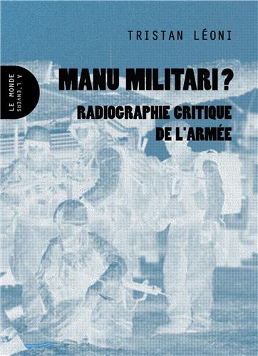 Manu militari ? : radiographie critique de l'armée