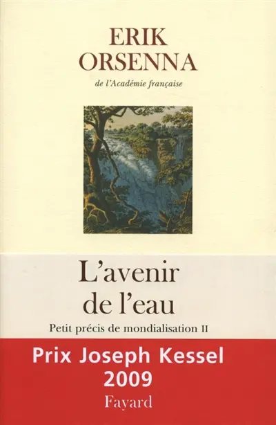 Petit précis de mondialisation. Vol. 2. L'avenir de l'eau