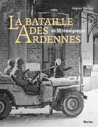 La bataille des Ardennes en 50 témoignages