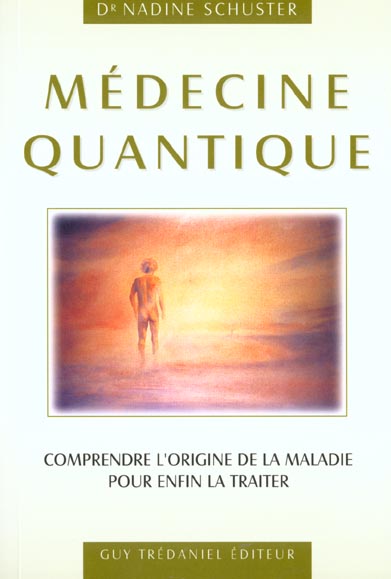 Médecine quantique : comprendre l'origine de la maladie pour enfin la traiter