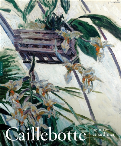 Caillebotte : peintre et jardinier