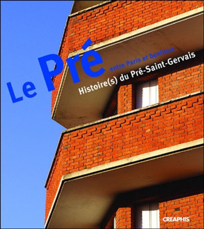 Le Pré, entre Paris et banlieue : histoire(s) du Pré-Saint-Gervais