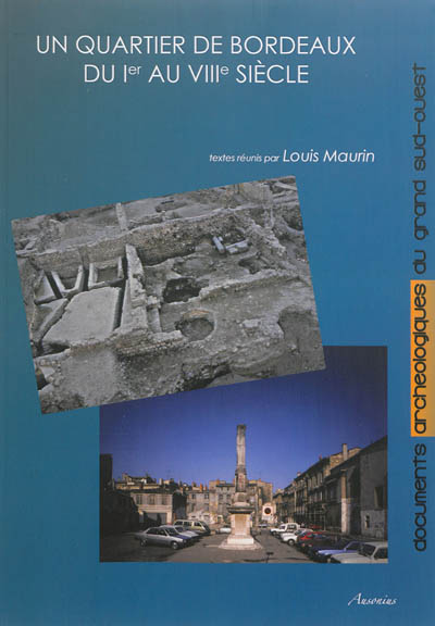 Un quartier de Bordeaux du Ier au VIIIe siècle : les fouilles de la place Camille-Jullian 1989-1990