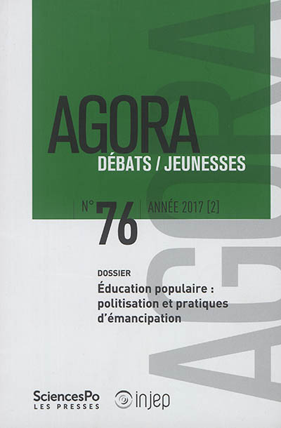 Agora débats jeunesse, n° 76. Education populaire : politisation et pratiques d'émancipation