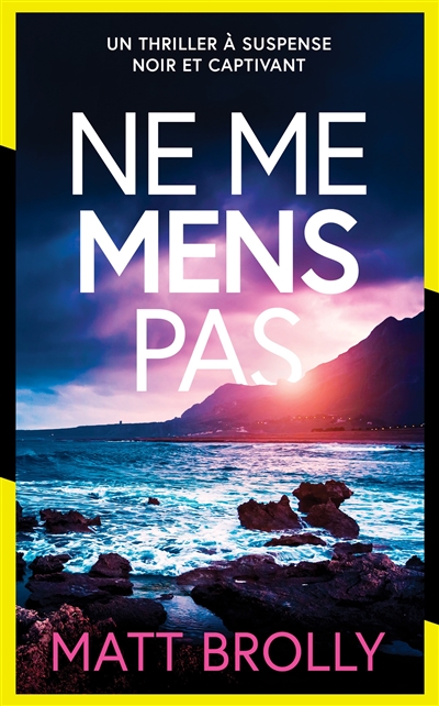 Les enquêtes de l'inspectrice Louise Blackwell, tome 2 : Ne me mens pas