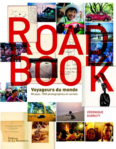 Road book : voyageurs du monde : 80 pays, 1.000 photographies et carnets