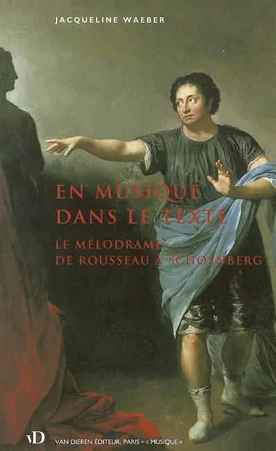 En musique dans le texte : le mélodrame de Rousseau à Schoenberg