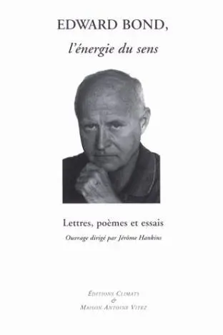 Edward Bond, l'énergie du sens