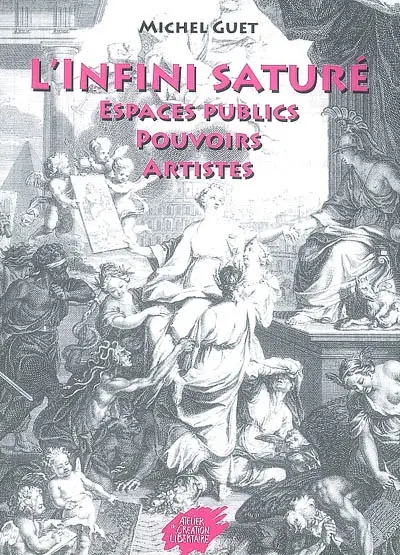 L'infini saturé : espaces publics, pouvoirs, artistes