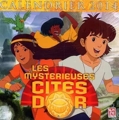 Les mystérieuses cités d'or : calendrier 2014