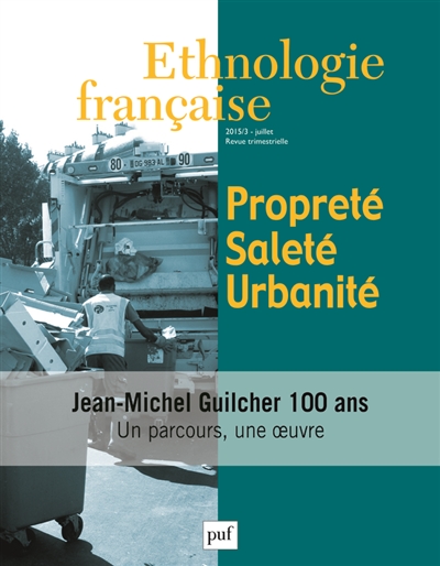 Ethnologie française, n° 3 (2015). Propreté, saleté, urbanité. Jean-Michel Guilcher, 100 ans : un parcours une oeuvre