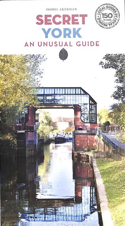 Secret York : an unusual guide