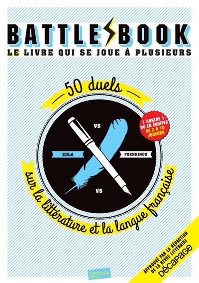 Battle book, le livre qui se joue à plusieurs : Zola vs Foenkinos : 50 duels sur la littérature et la langue française