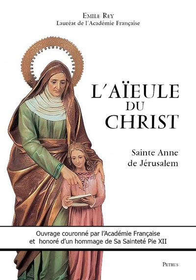 L'aïeule du Christ : sainte Anne de Jérusalem Dame d'Apt-en-Provence et autres lieux : histoire critique