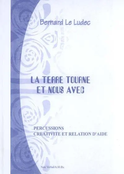 La Terre tourne et nous avec... : percussions, créativité et relation d'aide