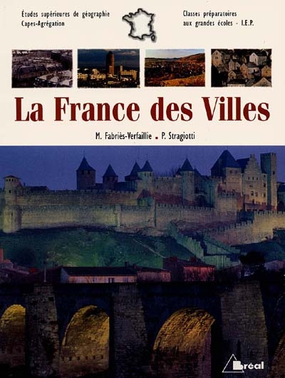 La France des villes : le temps des métropoles ? : études supérieures de géographie, CAPES, agrégation, IEP, classes préparatoires aux grandes écoles