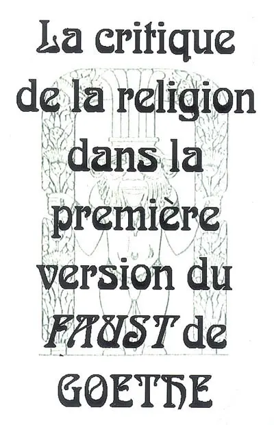 La critique de la religion dans la première version du Faust de Goethe